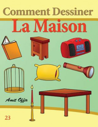 Книга Comment Dessiner: La Maison: Livre de Dessin: Apprendre Dessiner Amit Offir