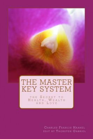 Kniha The Master Key System: the Secret to Health, Wealth and Love Thorsten Gabriel