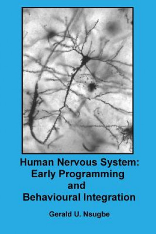 Knjiga Human Nervous System: Early Programming and Behavioural Integration MR Gerald Ugonna Nsugbe