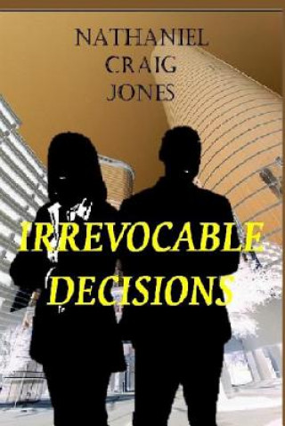 Knjiga Irrevocable Decisions Nathaniel Craig Jones