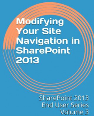 Book Modifying Your Site Navigation in SharePoint 2013 Steven Mann