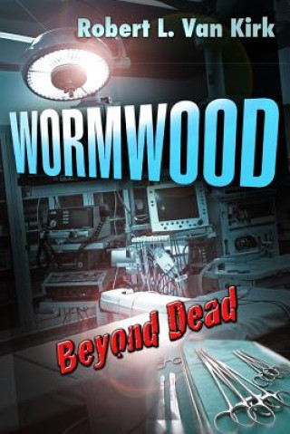 Carte Wormwood: Beyond Dead Robert L Van Kirk