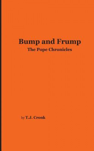 Carte Bump and Frump: The Pope Chronicles T J Cronk
