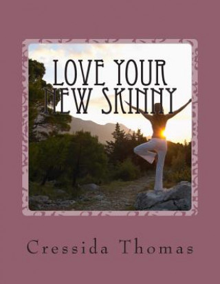 Kniha Love Your New Skinny: A guide to finding and loving your new fitness plan Cressida Thomas