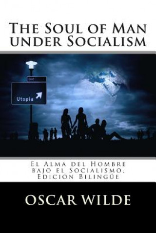 Kniha The Soul of Man under Socialism: El Alma del Hombre bajo el Socialismo. Edición Bilingüe Oscar Wilde