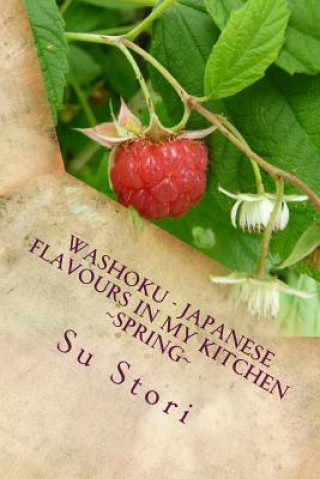 Carte Washoku - Japanese Flavours in My Kitchen Spring: Healing with Foods MS Su Stori