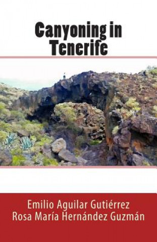 Könyv Canyoning in Tenerife Emilio Aguilar Gutierrez