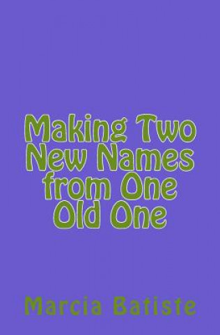 Kniha Making Two New Names from One Old One Marcia Batiste