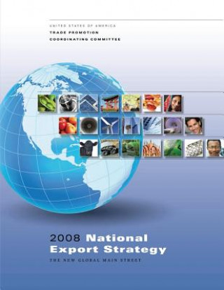 Könyv 2008 National Export Strategy: The New Global Main Street Trade Pormotion Coordinating Committee