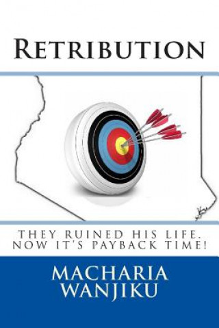 Buch Retribution Macharia Wa Wanjiku