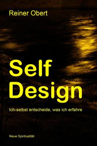 Knjiga Self-Design: Ich-selbst entscheide, was ich erfahre Reiner Obert