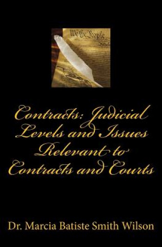 Книга Contracts: Judicial Levels and Issues Relevant to Contracts and Courts Marcia Batiste Smith Wilson