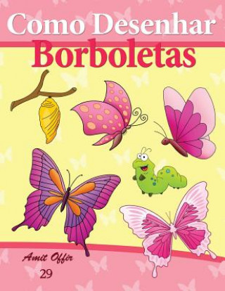 Könyv Como Desenhar: Borboletas: Livros Infantis Amit Offir