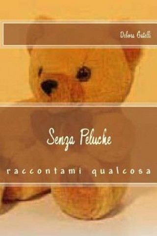 Knjiga Senza Peluche: Raccontami Qualcosa Debora Gatelli