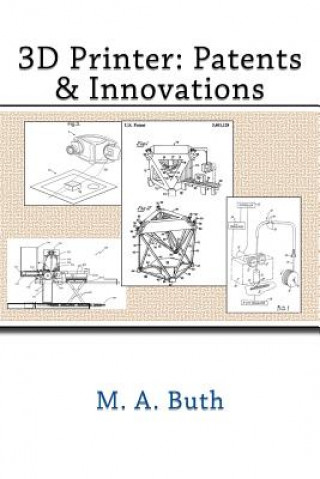 Könyv 3D Printer: Patents & Innovations M A Buth