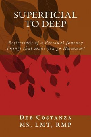 Kniha Superficial to Deep: Reflections of a Personal Journey - Things that make you go Hmmmm! Deb Costanza