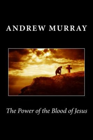 Carte The Power of the Blood of Jesus Andrew Murray