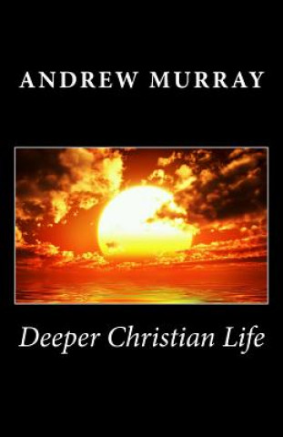 Kniha Deeper Christian Life Andrew Murray