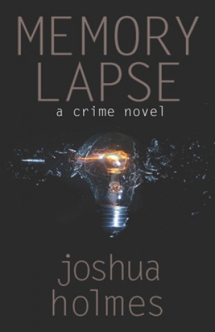 Kniha Memory Lapse: A Crime Novel Joshua Holmes