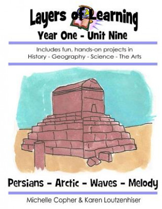 Kniha Layers of Learning Year One Unit Nine: Persians, Arctic, Waves, Melody Karen Loutzenhiser