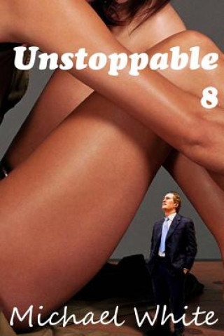 Könyv Unstoppable 8 MR Michael White