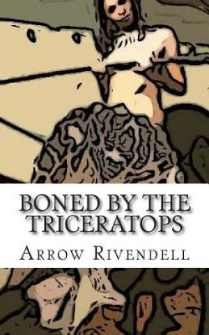 Kniha Boned by the Triceratops Arrow Rivendell