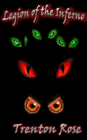 Knjiga Legion Of The Inferno Trenton C Rose