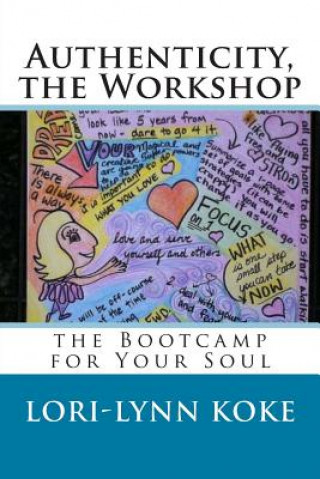 Książka Authenticity, the Workshop: the Bootcamp for Your Soul Mrs Lori-Lynn Koke