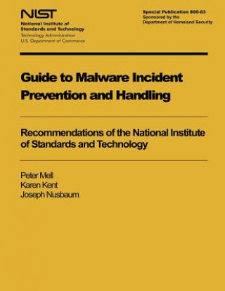 Książka Guide to Malware Incident Prevention and Handling: Recommendations of the National Institute of Standards and Technology Peter Mell