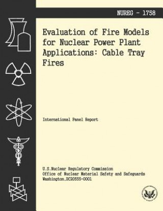 Kniha Evaluation of Fire Models for Nuclear Power Plant Applications: Cable Tray Fires U S Nuclear Regulatory Commission