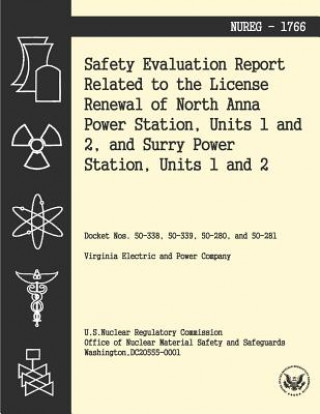 Könyv Safety Evaluation Report Related to the License Renewal of North Anna Power Station, Units 1 and 2, and Surry Power Station, Units 1 and 2 U S Nuclear Regulatory Commission