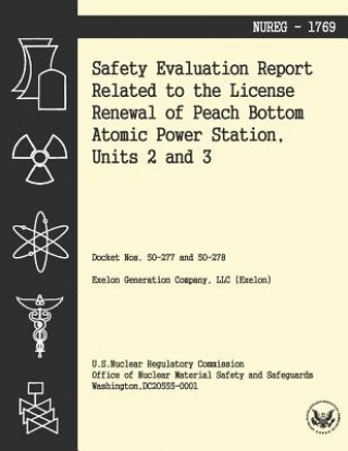 Könyv Safety Evaluation Report Related to the License Renewal of Peach Bottom Atomic Power Station, Units 2 and 3 U S Nuclear Regulatory Commission