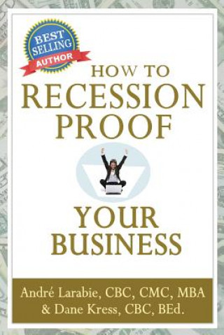 Könyv How To Recession Proof Your Business Andre Larabie