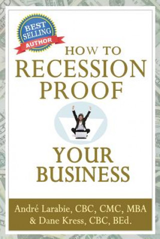 Buch How To Recession Proof Your Business Andre Larabie