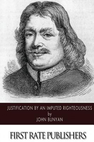 Könyv Justification by an Imputed Righteousness John Bunyan