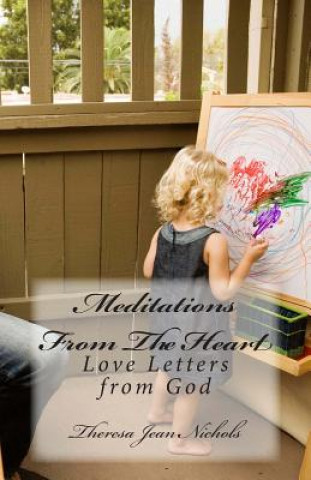 Carte Meditations From The Heart: Love Letters from God Theresa Jean Nichols