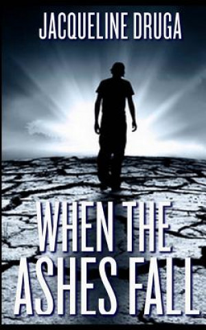 Carte When the Ashes Fall Jacqueline Druga