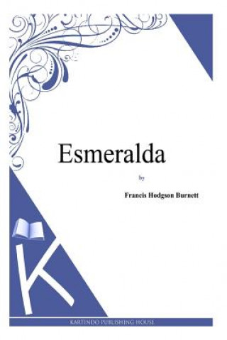 Kniha Esmeralda Francis Hodgson Burnett
