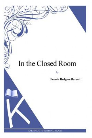 Kniha In the Closed Room Francis Hodgson Burnett