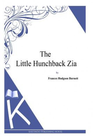 Könyv The Little Hunchback Zia Frances Hodgson Burnett