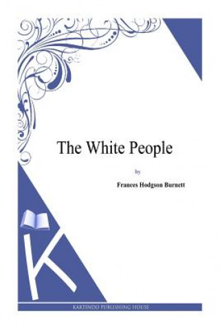 Carte The White People Frances Hodgson Burnett