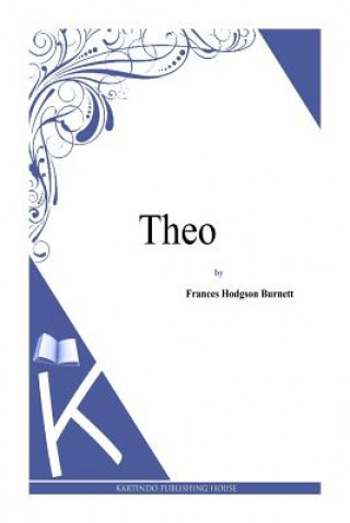 Knjiga Theo Frances Hodgson Burnett