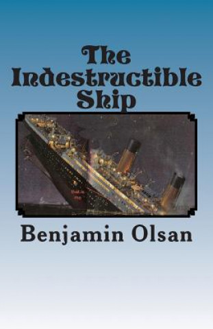 Knjiga The Indestructible Ship Benjamin Olsan