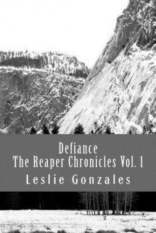 Книга Defiance: The Reaper Chronicles Volume 1 Leslie Gonzales