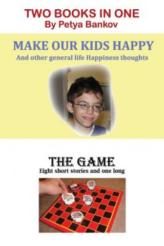 Książka Make Our Kids Happy / The Game: Two books in One Petya Bankov