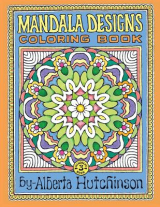 Kniha Mandala Designs Coloring Book No. 3: 32 New Mandala Designs Alberta L Hutchinson