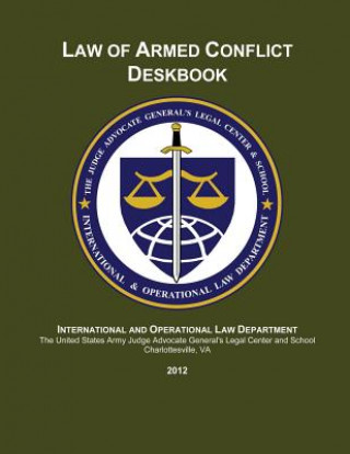 Kniha Law of Armed Conflict Deskbook: 2012 The Judge Advocate Ge Center and School