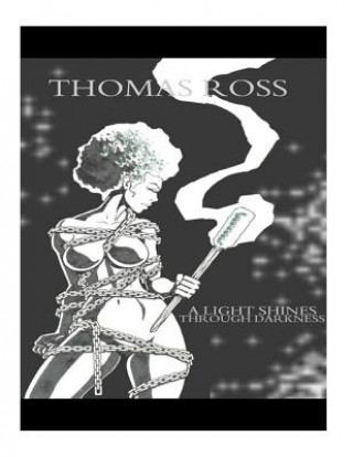 Книга A Light Shines Through Darkness Thomas C Ross