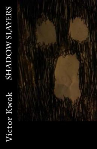 Knjiga Shadow Slayers Victor W Kwok