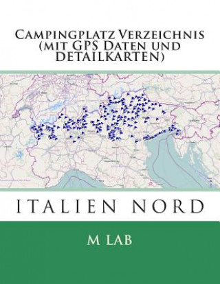 Βιβλίο Campingplatz Verzeichnis ITALIEN NORD (mit GPS Daten und DETAILKARTEN) M Lab